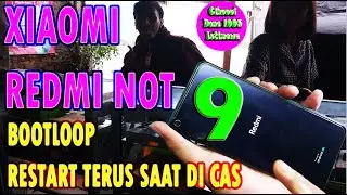 XIAOMI REDMI NOT 9 BOOTLOOP, RESTART TERUS SAAT DI CAS,,,100% Done,,,Istimewa!!!