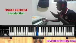 Introduction to fingering exercises on the piano - Inspiredfingers Nigeria