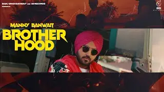 Brotherhood ( Full Video ) Manny Banwait || New Punjabi Song 2025 || Latest Punjabi Song 2025