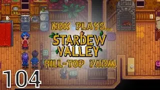Nox Plays... Stardew Valley 1.1 | Hill-Top Farm | Ep. 104: Clothing Therapy