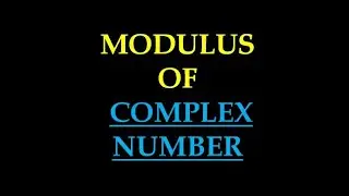 MODULUS OF COMPLEX NUMBER (EASY EXPLANATION)