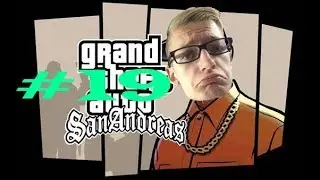 Grand Theft Auto: San Andreas #19- 