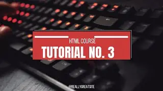 HTML Course: Tutorial 3