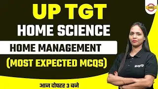 up TGT || home science ||  home management (most expected mcqs) || BY SHIVANI MAM
