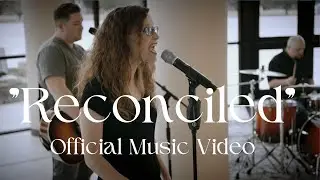 Alex & Rachel Inman - Reconciled (Official Music Video)