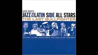 The Last Bullfighter - Jose Rizo's Jazz On The Latin Side All Stars