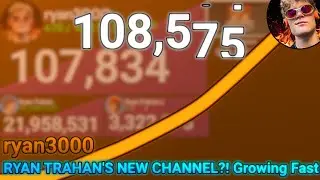 ​Ryan Trahan's New Channel @ryanthreethousand Growing Fast!