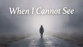 When I Cannot See the Road | Christian Worship Song for Trusting God