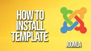 How To Install Template Joomla Tutorial