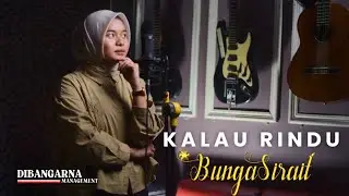 BUNGA SIRAIT - KALAU RINDU (Cover Musik Video)