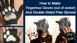 How to Make Fingerless Paw Gloves!