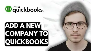 How To Add A New Company To QuickBooks Online [2026 Guide]