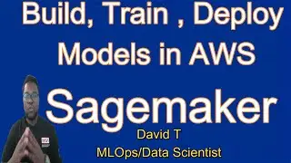 Build, Train and Deploy Models in AWS Sagemaker