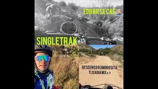 SingleTrack MTB || Descenso Rumorosita  - Rancho Casian || Tijuana Mx