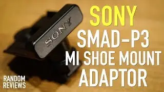 SONY SMAD-P3 MI Shoe Mount Adaptor - Review