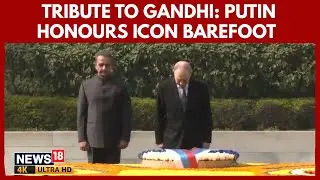 President Vladimir Putin Pays Tribute To Mahatma Gandhi At Rajghat, Signs Visitors' Book | 4K | N18G