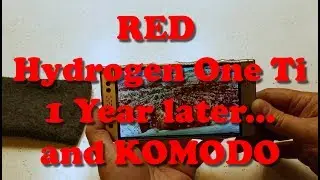 RED Hydrogen One Titanium with 3D (4v) pics and video - 1 year later... And RED Komodo