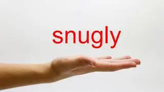 How to Pronounce snugly - American English