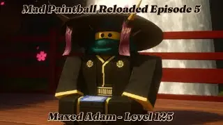 MAXED Adam; Mad Paintball Reloaded Ep. 5 - Adam Level 125