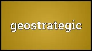 Geostrategic Meaning