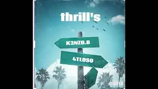 Thrills K3nzo.b ft 4TLOSO official audio 