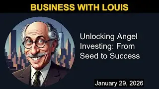 Unlocking Angel Investing: From Seed to Success | Business with Louis