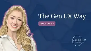 The Gen UX Way | Artful Design