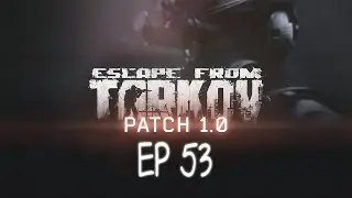 Let's Play | PvE | EFT 1.0 First Kappa Ep 53