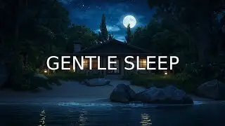 Gentle Sleep Music for Deep Relaxation & Stress Relief 3 Hours
