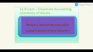 Module 4: Internal Reconstruction-Capital reduction&mdash;Prob.& Solution&mdash;2