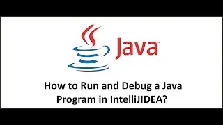 How to run and debug a Java Program in IntelliJIDEA?