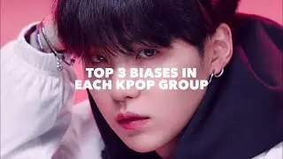 my top 3 biases in each kpop group
