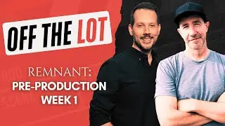 Remnant: Pre-Production Week 1 | Off The Lot Podcast | indie film success on your own terms