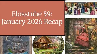 Flosstube 59: Январь 2026. Вышивка.
