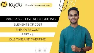 Idle Time and Overtime | Employee Cost | Part - 2 | Cost Accounting | KYDU COST ACCOUNTING