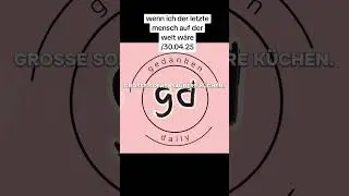 wenn ich der letzte mensch auf der welt w&auml;re /30.04.25