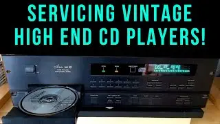 Servicing A Vintage High-End CD Player!