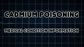 Cadmium poisoning (Medical Condition)