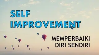 SELF IMPROVEMENT, MOTIVASI PERBAIKAN DIRI