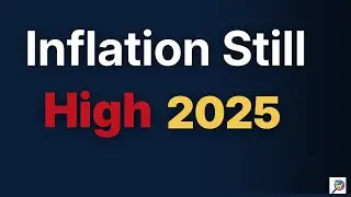 Why Inflation Is Still High &mdash; And What It Means for Your Money in 2025
