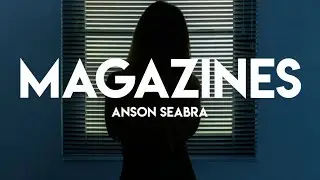 anson seabra- magazines ( lyrics)