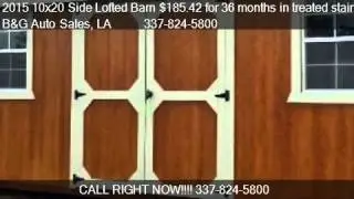 2015 10x20 Side Lofted Barn $185.42 for 36 months in treated