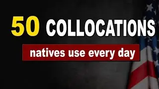 50 Useful English Phrases (Collocations) for Real-Life Conversations | Natives Use Them Daily