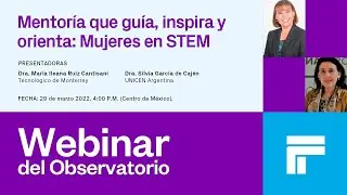 Webinar | Mentor&iacute;a que gu&iacute;a, inspira y orienta: Mujeres en STEM
