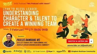 KBC RISE PODCAST - LEAD TO BLESS LEADER: UNDERSTANDING CHARACTER & TALENT TO CREATE A WINNING TEAM