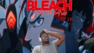 THE CAPTAINS ARE STILL OUTMATCHED? || Bleach TYBW Episode 15 Reaction!