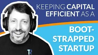 Remaining bootstrapped and capital efficient as a startup