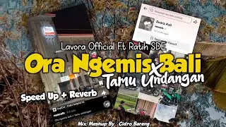 Viral Tiktok || Ora Ngemis Bali x Tamu Undangan - Lavora Ft Ratih SDE (Speed Up+Reverb) CIDROBARENG🎧