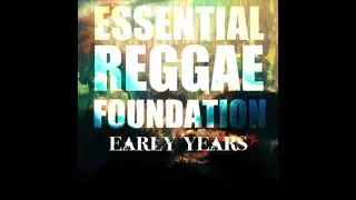 Essential Reggae Foundation Early Years (Full Album)