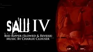 Bed Ripper (Slowed & Reverb) - Saw IV